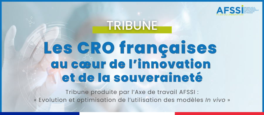 Tribune AFSSI – Les CRO françaises au coeur de l’innovation et de la souveraineté Tribune AFSSI - Les CRO françaises au coeur de l'innovation et de la souveraineté